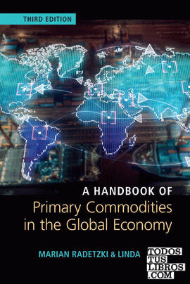 A HANDBOOK OF PRIMARY COMMODITIES IN THE GLOBAL ECONOMY
