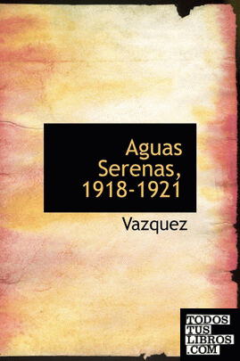 Aguas Serenas, 1918-1921