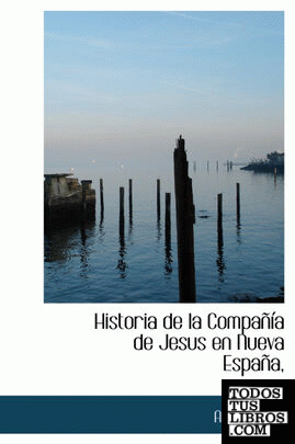 Historia de la Compañía de Jesus en Nueva España,
