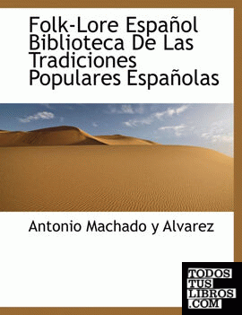 Folk-Lore Español Biblioteca De Las Tradiciones Populares Españolas