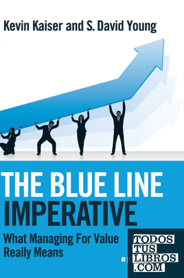 BLUE LINE IMPERATIVE WHAT MANAGING FOR VALUE REALLY MEANS