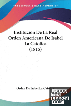 Institucion De La Real Orden Americana De Isabel La Catolica (1815)