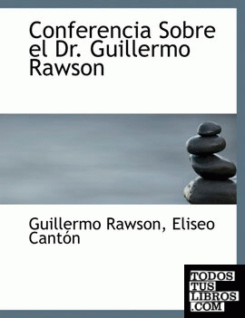 Conferencia Sobre el Dr. Guillermo Rawson