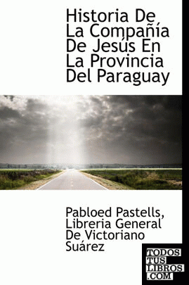 Historia De La Compañía  De Jesús En La Provincia Del Paraguay