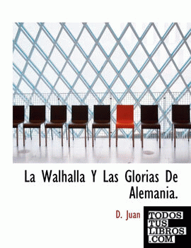 La Walhalla Y Las Glorias De Alemania.