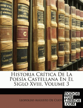 Historia Crítica De La Poesía Castellana En El Siglo Xviii, Volume 3