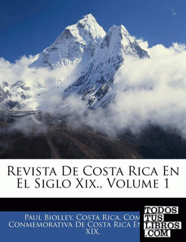 Revista De Costa Rica En El Siglo Xix., Volume 1