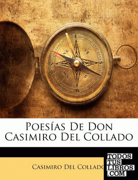 Poesías De Don Casimiro Del Collado
