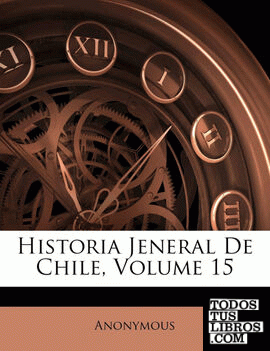 Historia Jeneral De Chile, Volume 15