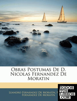 Obras Postumas De D. Nicolas Fernandez De Moratin