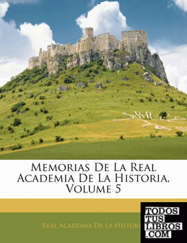 Memorias De La Real Academia De La Historia, Volume 5