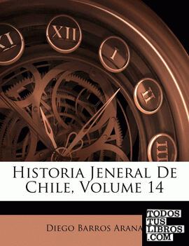Historia Jeneral De Chile, Volume 14