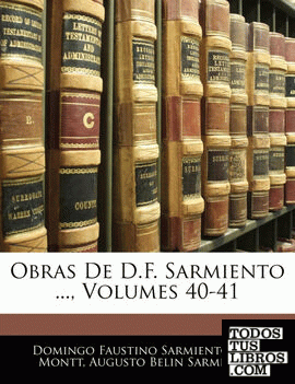 Obras De D.F. Sarmiento ..., Volumes 40-41