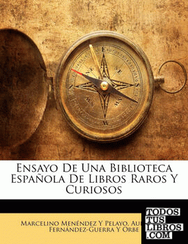 Ensayo De Una Biblioteca Española De Libros Raros Y Curiosos