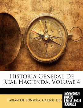 Historia General De Real Hacienda, Volume 4