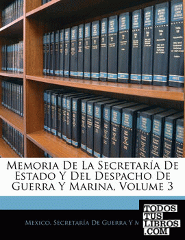 Memoria De La Secretaría De Estado Y Del Despacho De Guerra Y Marina, Volume 3