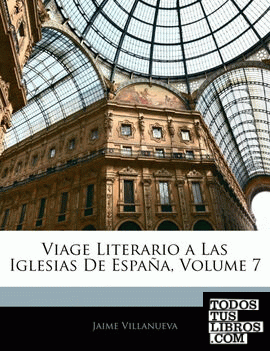 Viage Literario a Las Iglesias De España, Volume 7