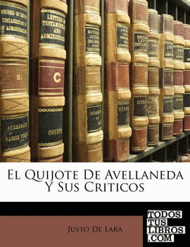 El Quijote De Avellaneda Y Sus Criticos