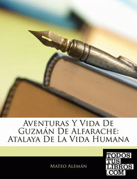 Aventuras Y Vida De Guzmán De Alfarache