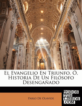 El Evangelio En Triunfo, Ó, Historia De Un Filósofo Desengañado