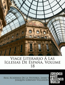 Viage Literario Las Iglesias de Espaa, Volume 18