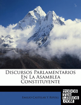Discursos Parlamentarios En La Asamblea Constituyente