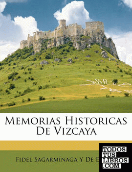 Memorias Historicas De Vizcaya