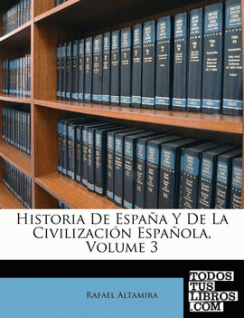 Historia De España Y De La Civilización Española, Volume 3