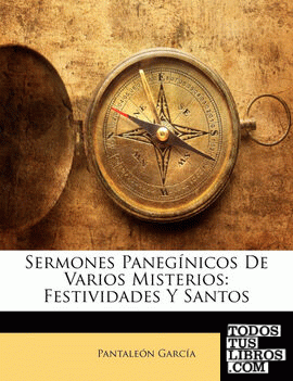 Sermones Panegínicos De Varios Misterios