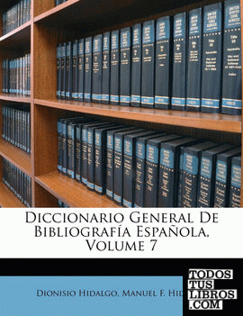 Diccionario General De Bibliografía Española, Volume 7