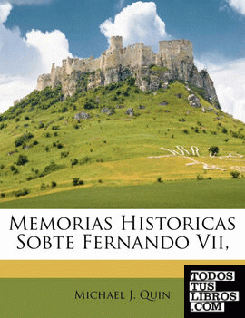 Memorias  Historicas Sobte Fernando Vii,