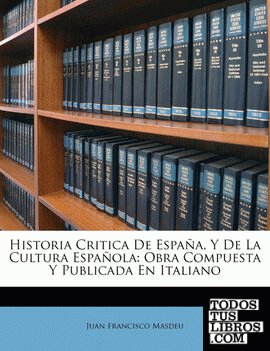 Historia Critica De España, Y De La Cultura Española