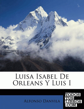 Luisa Isabel De Orleans Y Luis I