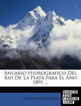Anuario Hidrografico Del Rio De La Plata Para El Año 1891 ...
