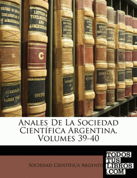 Anales De La Sociedad Científica Argentina, Volumes 39-40
