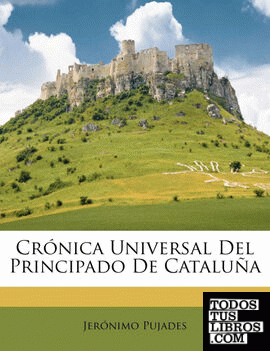 Crónica Universal Del Principado De Cataluña