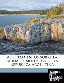 Apuntamientos sobre la fauna de moluscos de la República Argentina