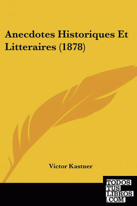 Anecdotes Historiques Et Litteraires (1878)
