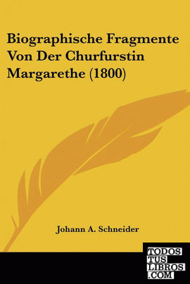 Biographische Fragmente Von Der Churfurstin Margarethe (1800)