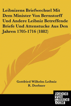 Leibnizens Briefwechsel Mit Dem Minister Von Bernstorff Und Andere Leibniz Betre