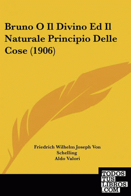 Bruno O Il Divino Ed Il Naturale Principio Delle Cose (1906)