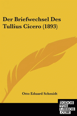 Der Briefwechsel Des Tullius Cicero (1893)