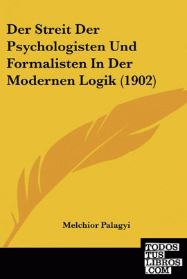 Der Streit Der Psychologisten Und Formalisten In Der Modernen Logik (1902)