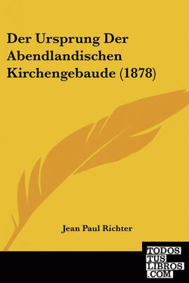 Der Ursprung Der Abendlandischen Kirchengebaude (1878)