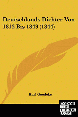 Deutschlands Dichter Von 1813 Bis 1843 (1844)