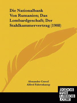 Die Nationalbank Von Rumanien; Das Lombardgeschaft; Der Stahlkammervertrag (1908