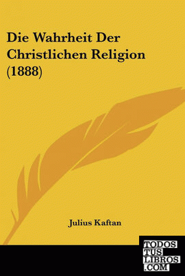 Die Wahrheit Der Christlichen Religion (1888)