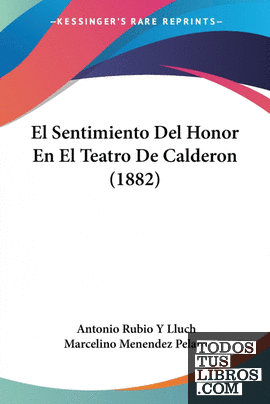 El Sentimiento Del Honor En El Teatro De Calderon (1882)