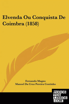 Elvenda Ou Conquista De Coimbra (1858)
