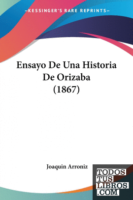 Ensayo De Una Historia De Orizaba (1867)